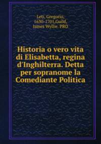 Historia o vero vita di Elisabetta, regina d