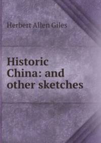Historic China: and other sketches