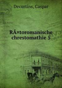 RA¤toromanische chrestomathie 5