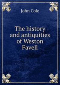 The history and antiquities of Weston Favell