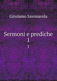 Sermoni e prediche. 1