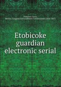 Etobicoke guardian electronic serial