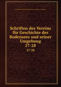 Schriften des Vereins fr Geschichte des Bodensees und seiner Umgebung. 27-28