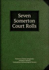 Seven Somerton Court Rolls