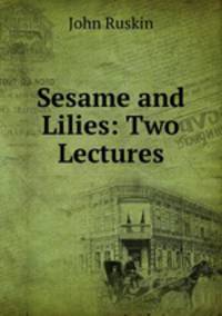 Sesame and Lilies: Two Lectures