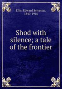 Shod with silence; a tale of the frontier