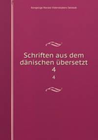 Schriften aus dem dnischen bersetzt. 4