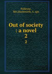 Out of society : a novel. 2