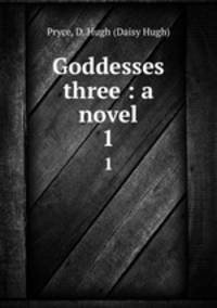 Goddesses three : a novel. 1