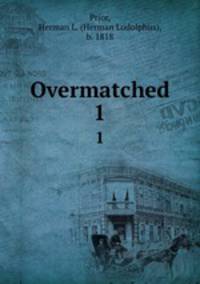 Overmatched. 1