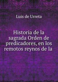 Historia de la sagrada Orden de predicadores, en los remotos reynos de la .
