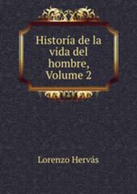 Historia de la vida del hombre, Volume 2