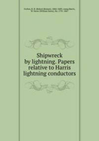 Shipwreck by lightning. Papers relative to Harris lightning conductors