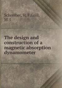 The design and construction of a magnetic absorption dynamometer