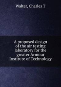 A proposed design of the air testing laboratory for the greater Armour Institute of Technology