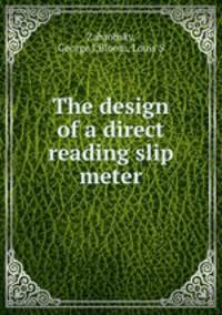 The design of a direct reading slip meter