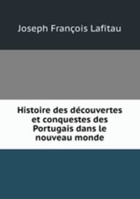 Histoire des decouvertes et conquestes des Portugais dans le nouveau monde