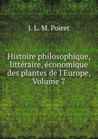 Histoire philosophique, litteraire, economique des plantes de l