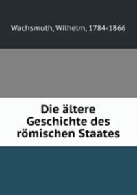 Die altere Geschichte des romischen Staates