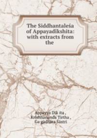 The Siddhantalesa of Appayadikshita: with extracts from the .