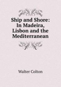 Ship and Shore: In Madeira, Lisbon and the Mediterranean