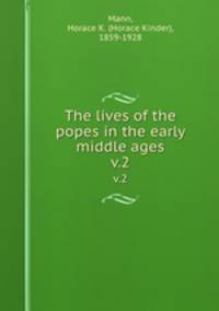 The lives of the popes in the early middle ages. v.2