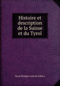 Histoire et description de la Suisse et du Tyrol