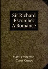 Sir Richard Escombe: A Romance