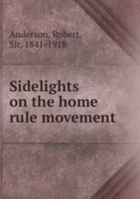 Sidelights on the home rule movement