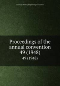 Proceedings of the annual convention. 49 (1948)