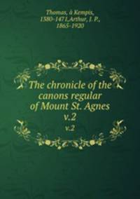 The chronicle of the canons regular of Mount St. Agnes. v.2