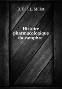 Histoire pharmacologique du camphre .