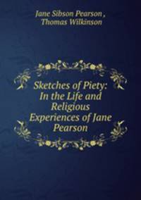 Sketches of Piety: In the Life and Religious Experiences of Jane Pearson
