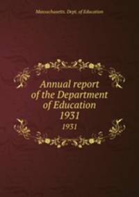 Annual report of the Department of Education. 1931