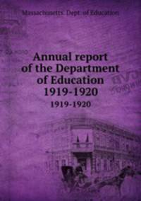 Annual report of the Department of Education. 1919-1920