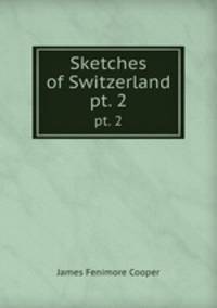 Sketches of Switzerland. pt. 2