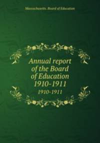 Annual report of the Board of Education. 1910-1911