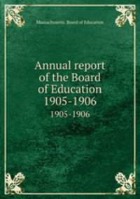 Annual report of the Board of Education. 1905-1906