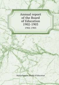 Annual report of the Board of Education. 1902-1903