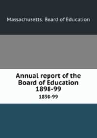 Annual report of the Board of Education. 1898-99