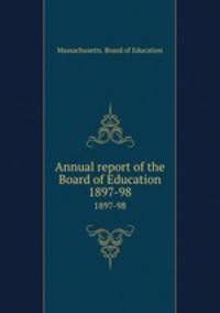Annual report of the Board of Education. 1897-98