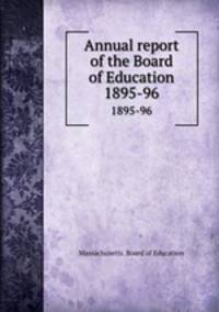 Annual report of the Board of Education. 1895-96