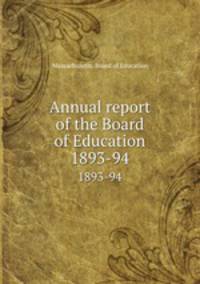 Annual report of the Board of Education. 1893-94