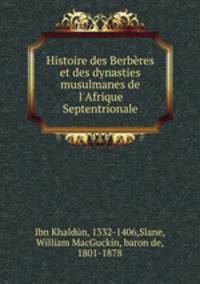 Histoire des Berberes et des dynasties musulmanes de l