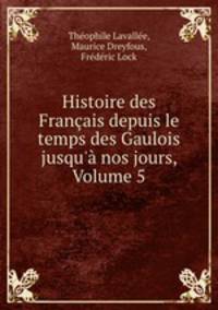 Histoire des Francais depuis le temps des Gaulois jusqu
