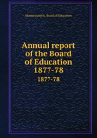 Annual report of the Board of Education. 1877-78