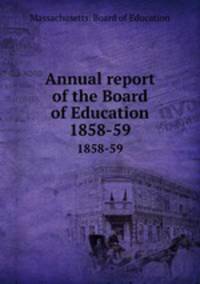 Annual report of the Board of Education. 1858-59