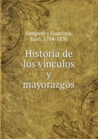 Historia de los vi?nculos y mayorazgos