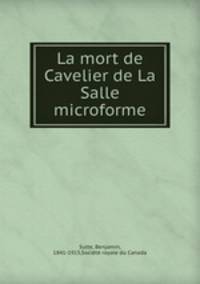 La mort de Cavelier de La Salle microforme