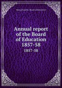 Annual report of the Board of Education. 1857-58